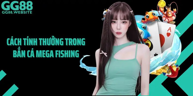 Cách Tính Thưởng Trong Bắn Cá Mega Fishing