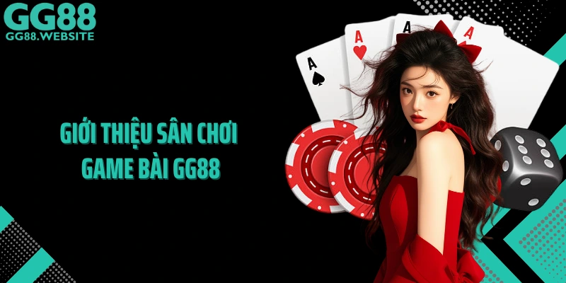Giới thiệu sân chơi game bài GG88