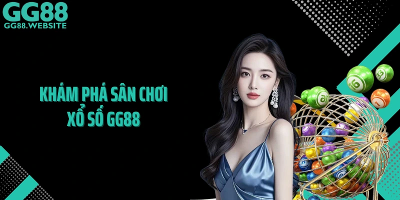 Khám phá sân chơi xổ số GG88